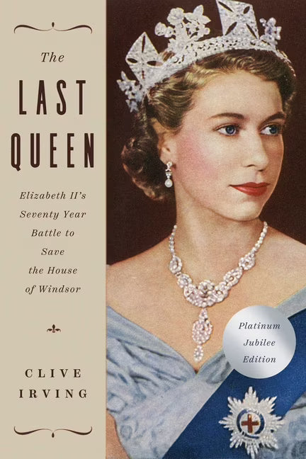 The Last Queen: Elizabeth II's Seventy Year Battle to Save the House of Windsor: The Platinum Jubilee Edition (Paperback) J876